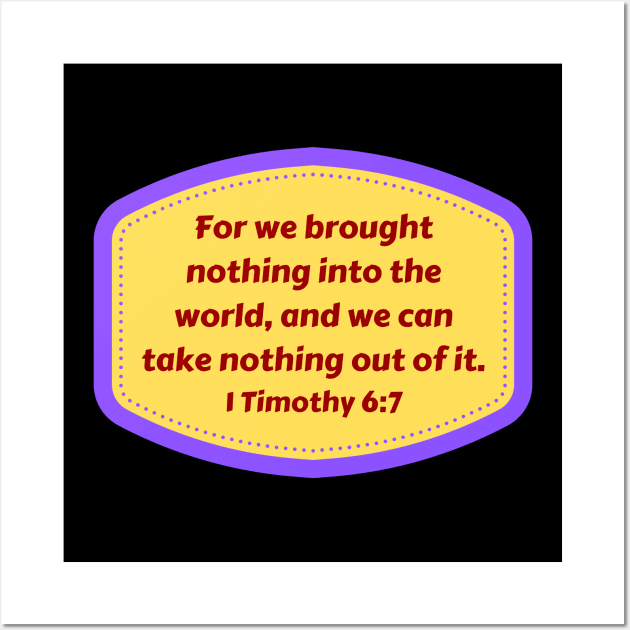 Bible Verse 1 Timothy 6:7 Wall Art by Prayingwarrior